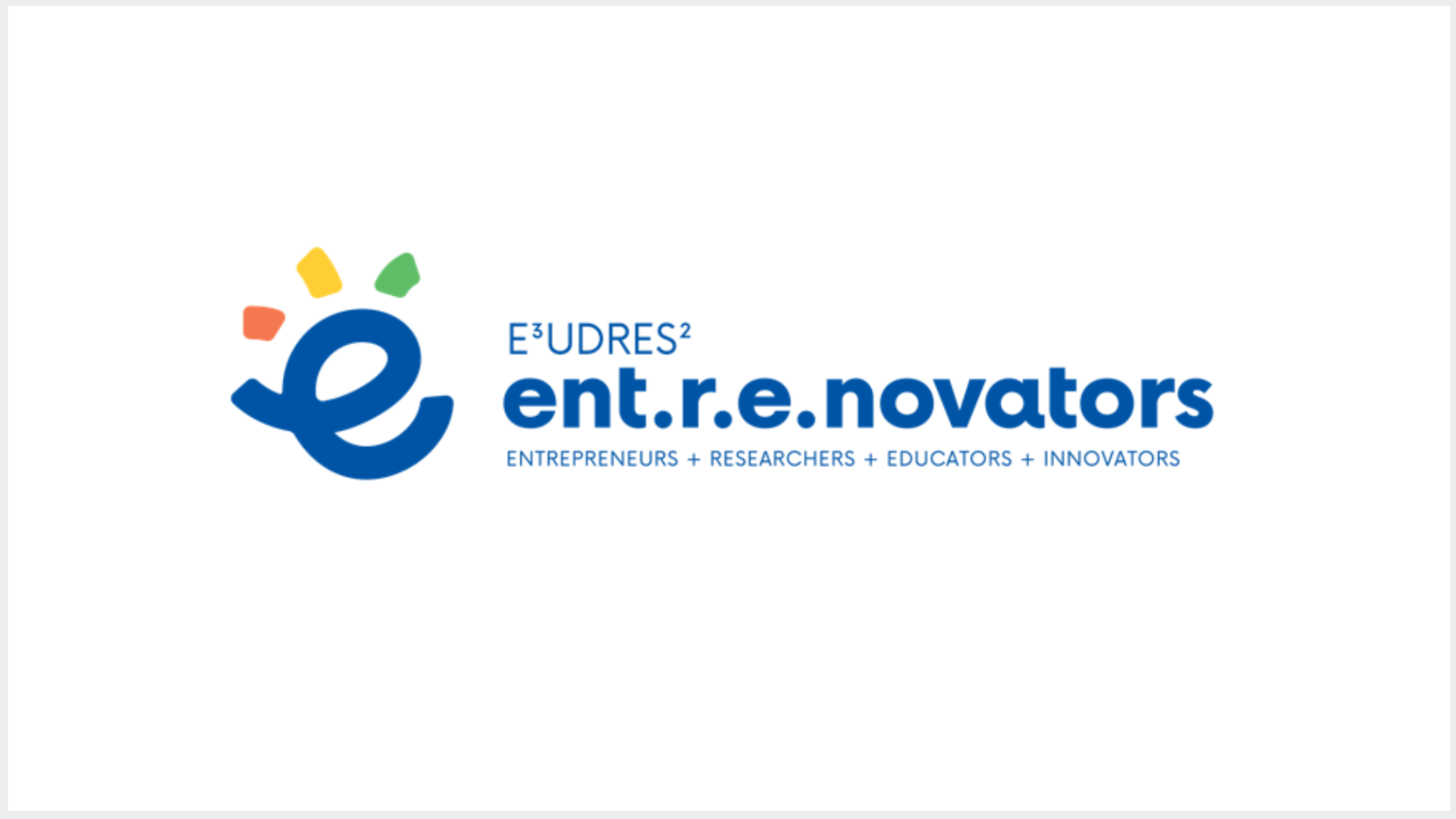 E3UDRES2 Ent-r-e-novators: Cooperating for Excellence and Impact in Research&Innovation